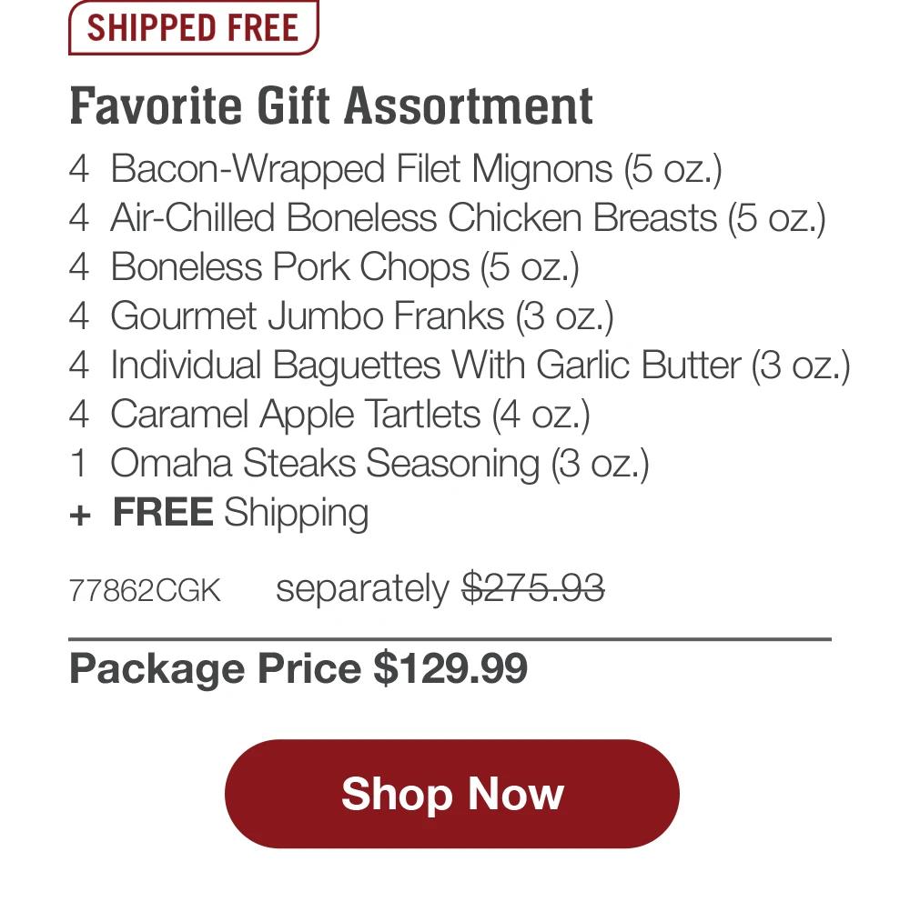 SHIPPED FREE | Cyber Monday Delight - 4 Butcher's Cut Filet Mignons (5 oz.) - 4 Boneless Pork Chops (5 oz.) - 8 PureGround™ Filet Mignon Burgers (6 oz.) - 8 Gourmet Jumbo Franks (3 oz.) - 4 Individual Scalloped Potatoes (3.8 oz.) - 4 Caramel Apple Tartlets (4 oz.) - 1 Omaha Steaks Seasoning (3 oz.) + FREE Shipping - 74803CGK separately $359.92 | Package Price $159.99 || Shop Now