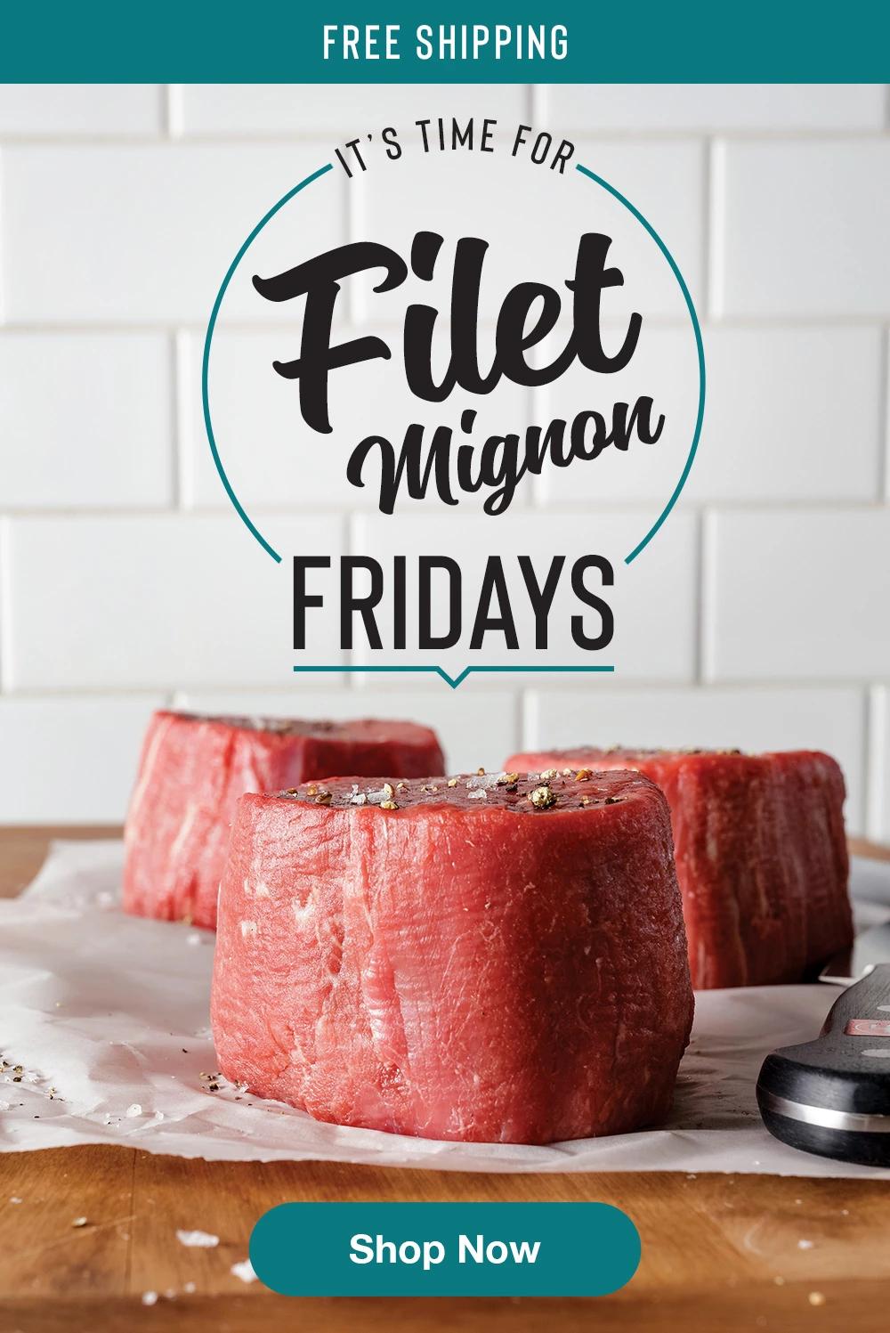 FREE SHIPPING | IT'S TIME FOR FILET MIGNON FRIDAYS || SHOP NOW