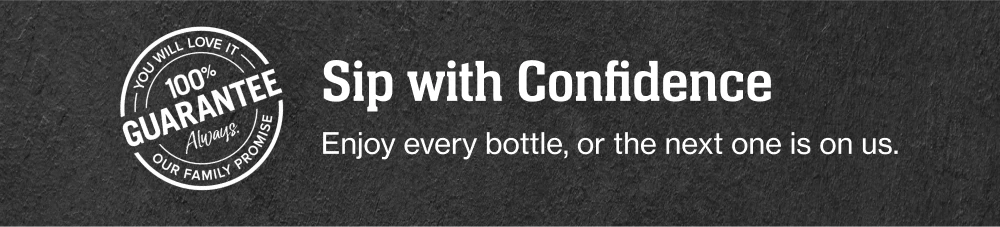 Sip with Confidence - Enjoy every bottle, or the next one is on us. You will love it 100% guarantee always - Our family promise