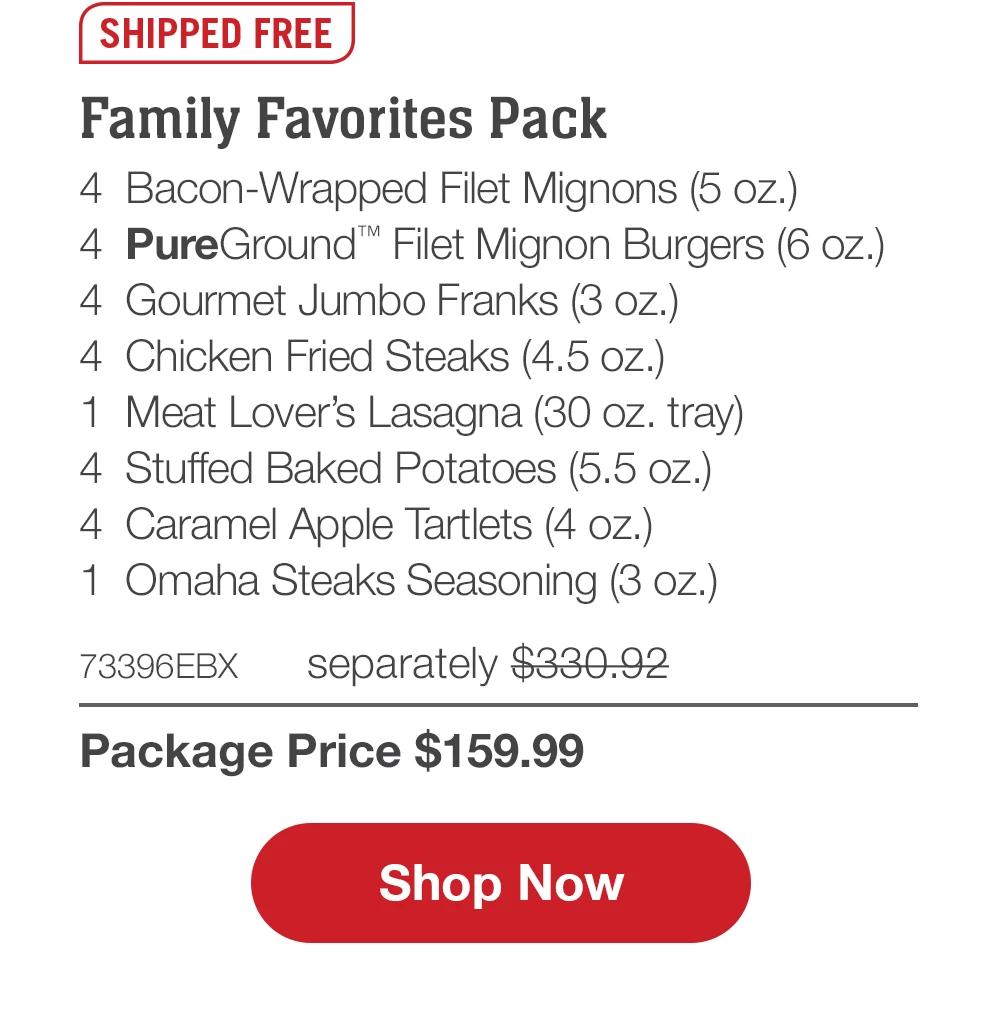 SHIPPED FREE | Butcher's Classic Assortment - 4 Butcher's Cut Filet Mignons (5 oz.) - 4 Boneless Pork Chops (6 oz.) - 4 Omaha Steaks Burgers (6 oz.) - 8 Gourmet Jumbo Franks (3 oz.) - 1 Fully Cooked Beef Meatballs (18 oz. pkg.) - 4 Triple Berry Tartlets (4 oz.) - 1 Omaha Steaks Seasoning (3 oz.) - 73406EBX separately $320.92 | Package Price $159.99 || Shop Now