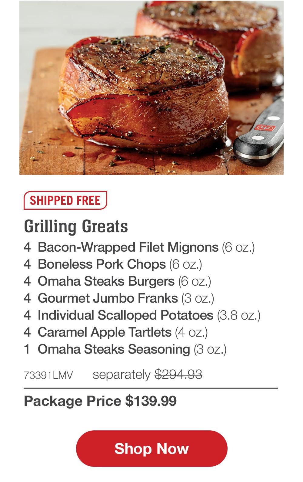 SHIPPED FREE | Grilling Greats - 4 Bacon-Wrapped Filet Mignons (6 oz.) - 4 Boneless Pork Chops (6 oZ.) - 4 Omaha Steaks Burgers (6 oz.) - 4 Gourmet Jumbo Franks (3 oz.) - 4 Individual Scalloped Potatoes (3.8 oz.) - 4 Caramel Apple Tartlets (4 oz.) - 1 Omaha Steaks Seasoning (3 oz.) - 73391LMV separately $294.93 | Package Price $139.99 || Shop Now