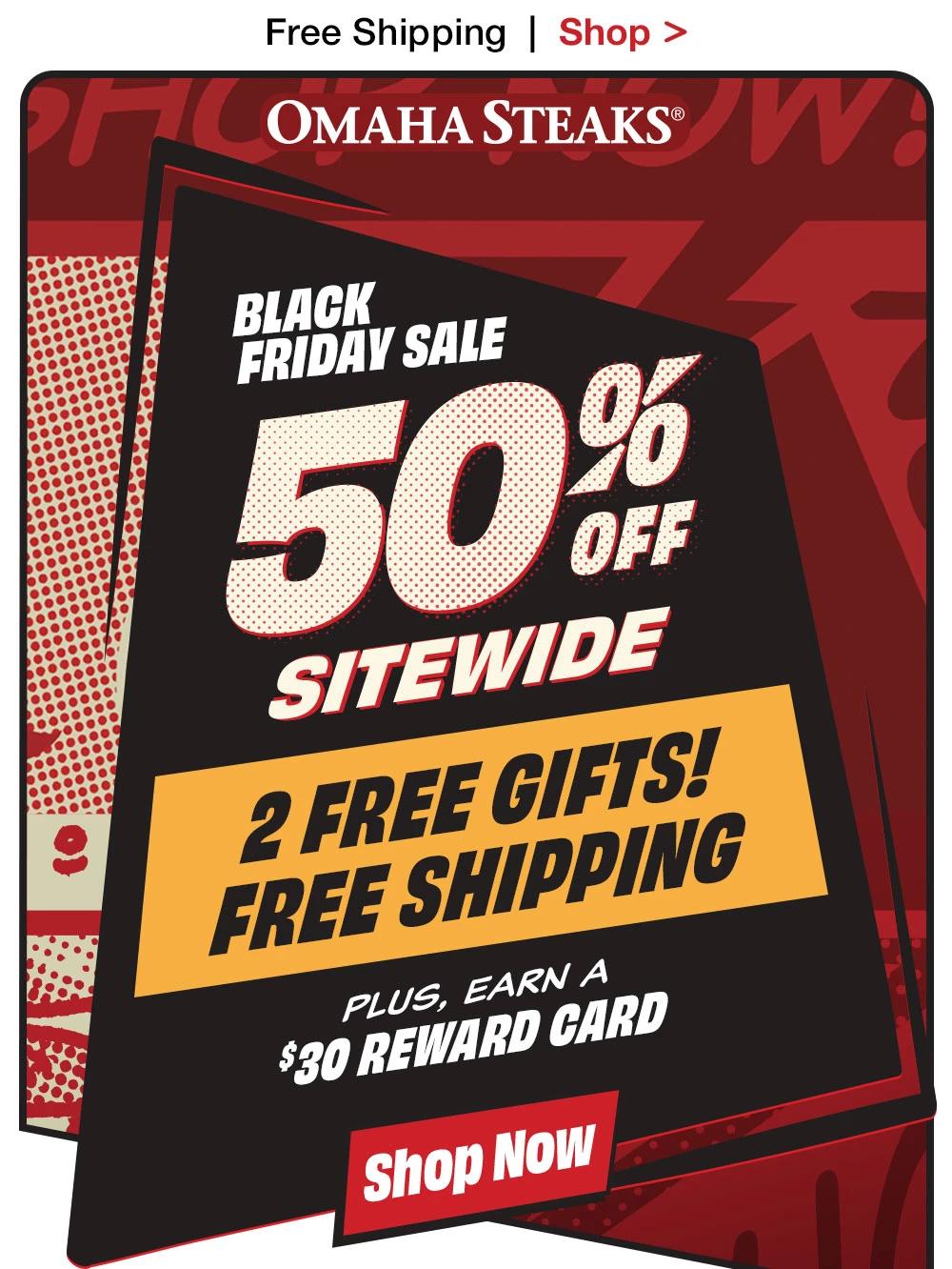 Free Shipping | Shop >  EARLY ACCESS BLACK FRIDAY SALE - 50% OFF SITEWIDE + 2 FREE GIFTS! and FREE SHIPPING | PLUS, EARN A $30 REWARD CARD || Shop NOW