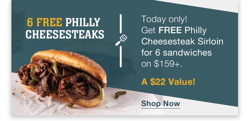 6 FREE PHILLY CHEESESTEAKS | Today only! | Get FREE Philly Cheesesteak Sirloin for 6 sandwiches on $159+. A $22 Value! || Shop Now