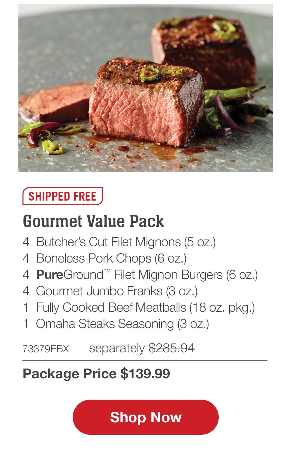 SHIPPED FREE | Top Value Assortment - 4 Butcher's Cut Top Sirloins (6 oz.) - 4 Air-Chilled Boneless Chicken Breasts (5 oz.) - 4 PureGround™ Filet Mignon Burgers (6 oz.) - 4 Gourmet Jumbo Franks (3 oz.) - 1 Fully Cooked Beef Meatballs (18 oz. pkg.) - 4 Caramel Apple Tartlets (4 oz.) - 74520EBX separately $279.94 | Package Price $129.99 || Shop Now