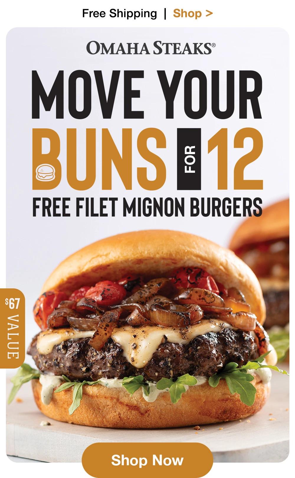 Free Shipping | Shop > OMAHA STEAKS® | MOVE YOUR BUNS FOR 12 FREE FILET MIGNON BURGERS || Shop Now || $67 value