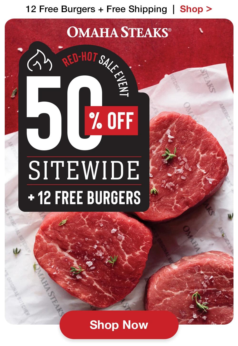 12 Free Burgers + Free Shipping | Shop >  ОМАНА STEAKS® | RED-HOT SALE EVENT - 50% OFF SITEWIDE + 12 FREE BURGERS || Shop Now