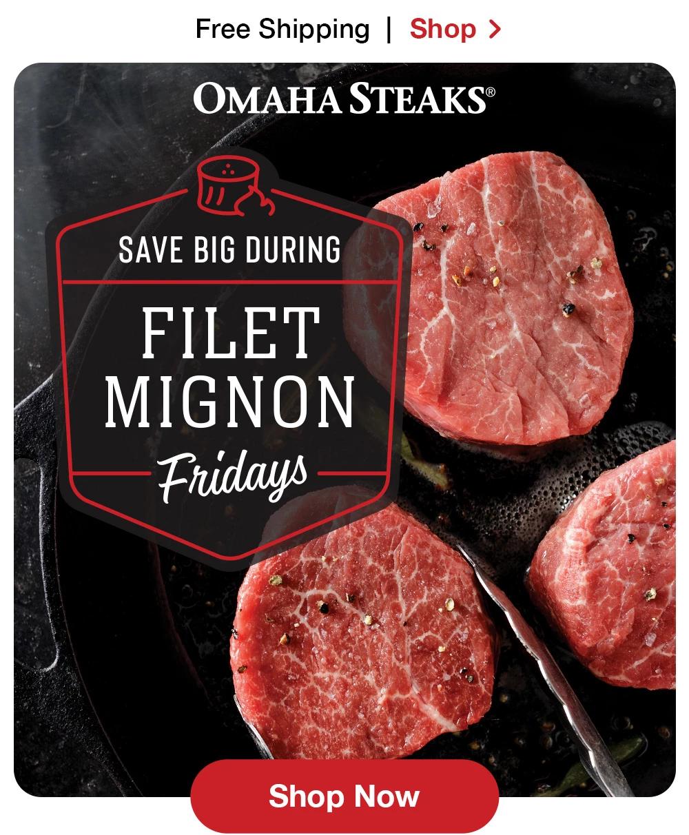 Free Shipping | Shop ›  ОМАНА STEAKS® | SAVE BIG DURING FILET MIGNON Fridays || Shop Now