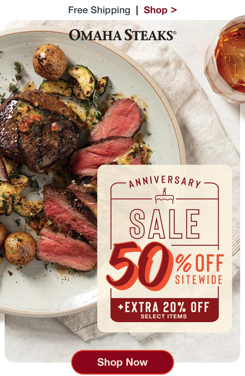 Free Shipping | Shop >  OMAHA STEAKS® - ANNIVERSARY SALE - 50 %. *EXTRA 20% OFF SELECT ITEMS || Shop Now