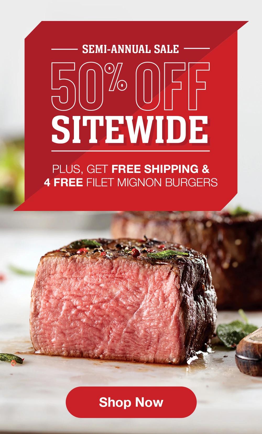 SEMI-ANNUAL SALE | 50% OFF SITEWIDE | PLUS, GET FREE SHIPPING & 4 FREE FILET MIGNON BURGERS || Shop Now
