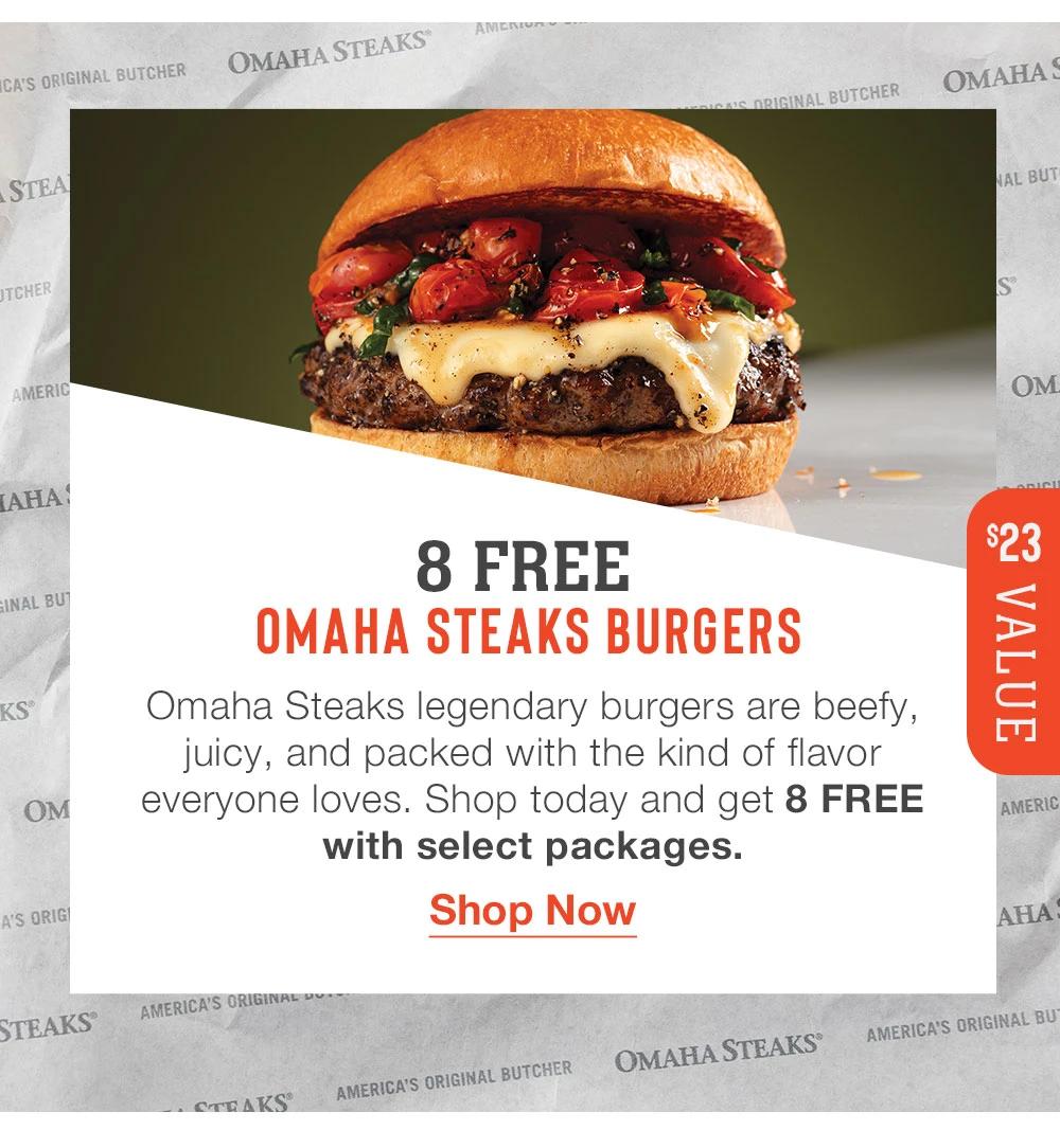 8 FREE Omaha Steaks Burgers - Omaha Steaks legendary burgers are beefy, juicy, and packed with the kind of flavor everyone loves. Shop today and get 8 FREE with select packages. || Shop Now || $23 VALUE