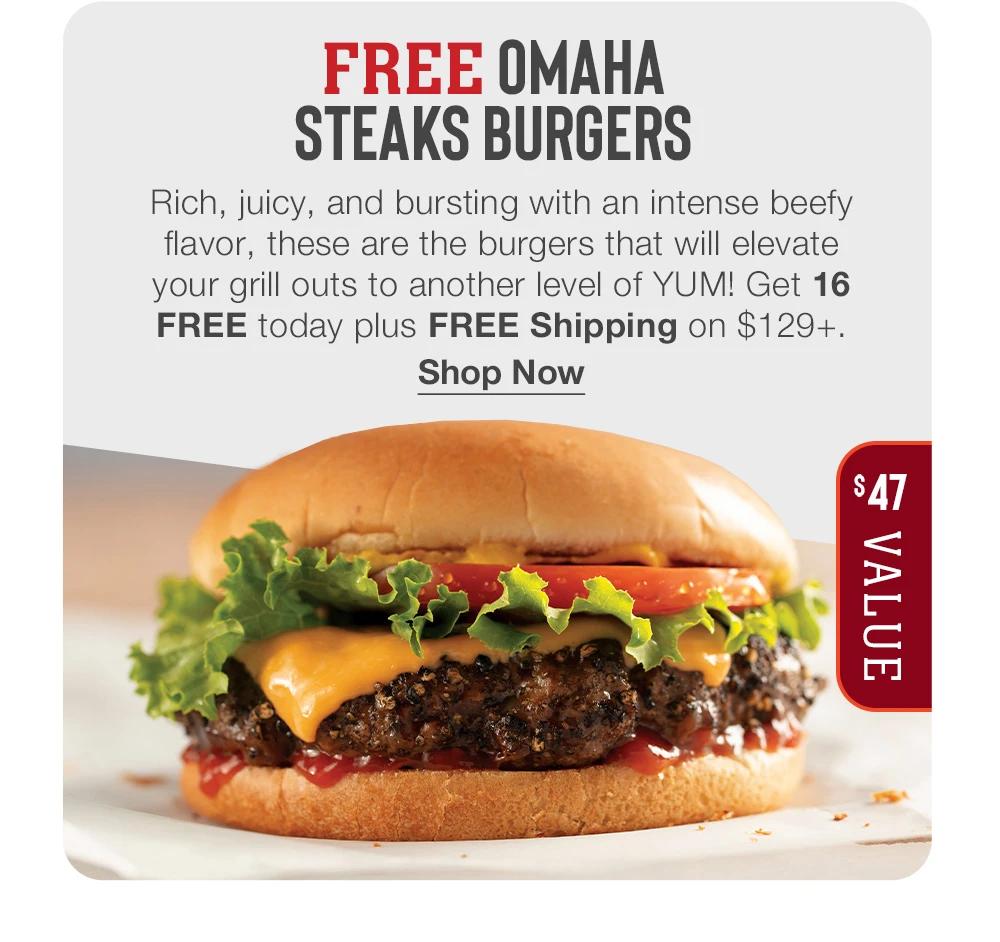 FREE OMAHA STEAKS BURGERS - Rich, juicy, and bursting with an intense beefy flavor, these are the burgers that will elevate your grill outs to another level of YUM! Get 16 FREE today plus FREE Shipping on $129+. || Shop Now || $47 VALUE