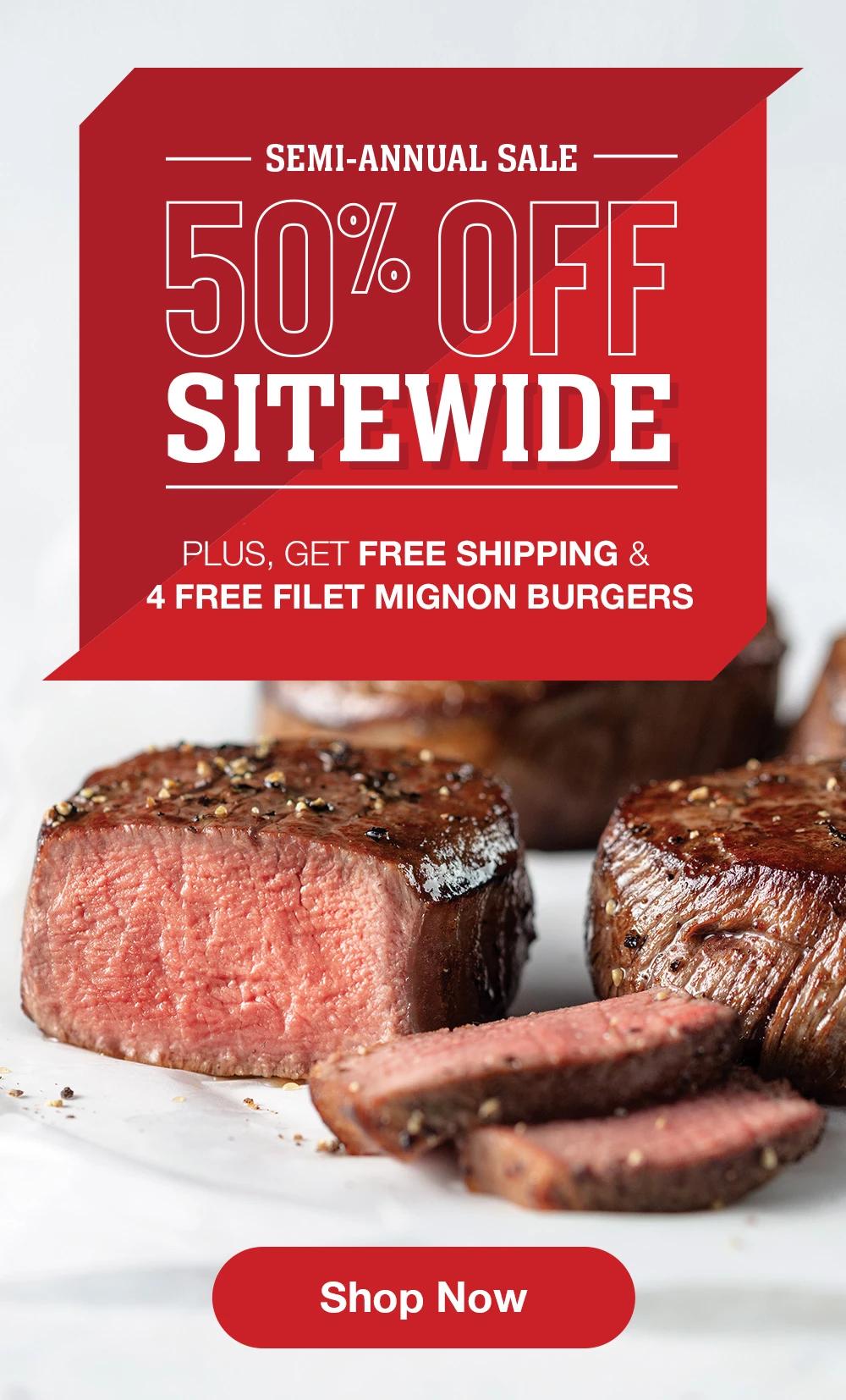 SEMI-ANNUAL SALE | 50% OFF SITEWIDE PLUS, GET FREE SHIPPING & 4 FREE FILET MIGNON BURGERS || Shop Now