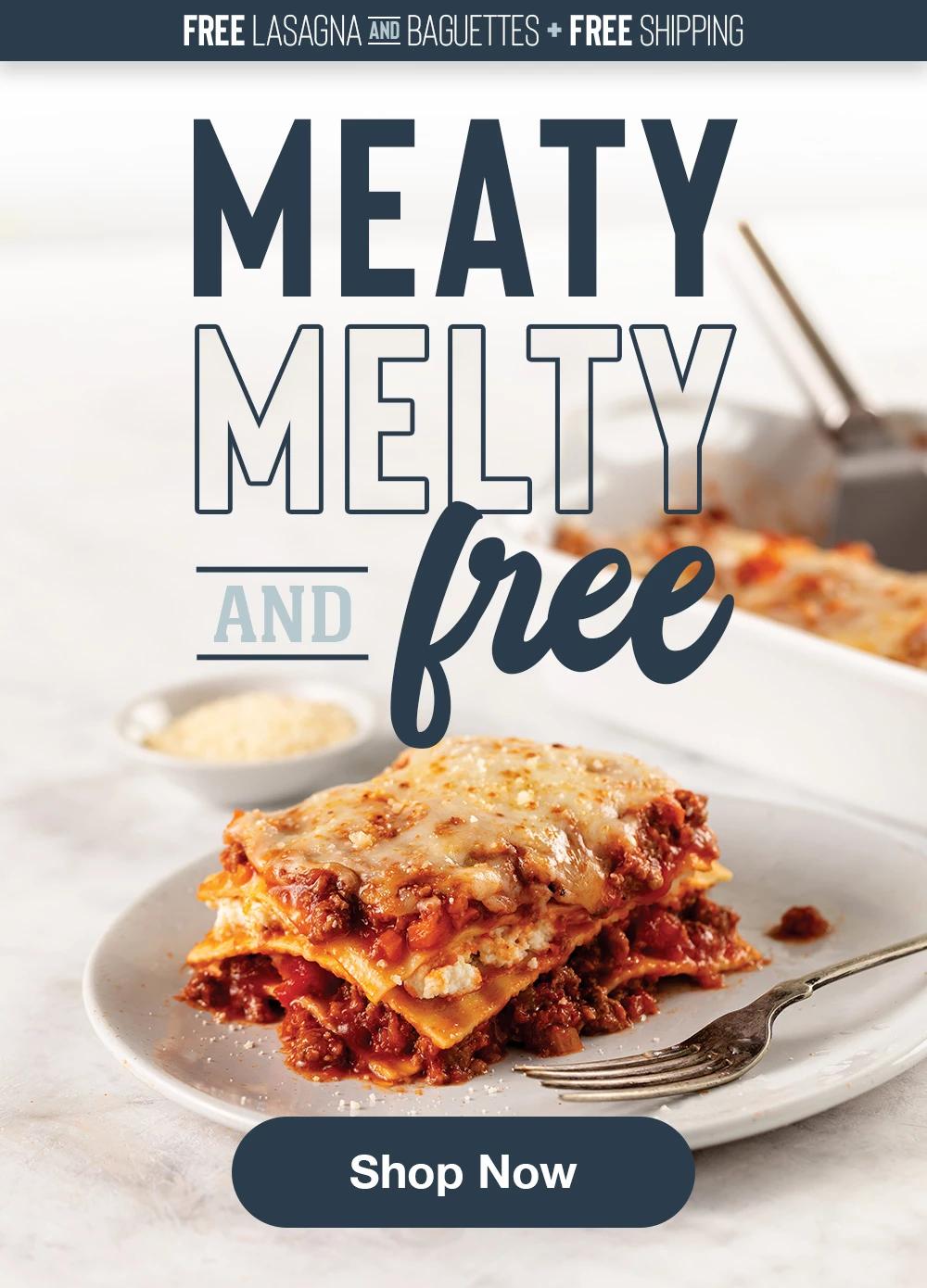 FREE LASAGNA AND BAGUETTES + FREE SHIPPING | MEATY MELTY AND FREE || Shop Now