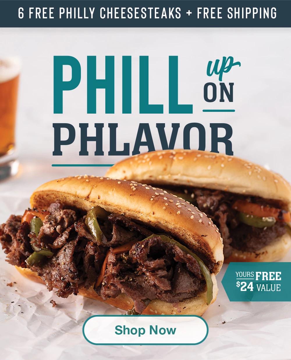 6 FREE PHILLY CHEESESTEAKS + FREE SHIPPING | PHILL ON PHLAVOR YOURS FREE - $24 VALUE || Shop Now