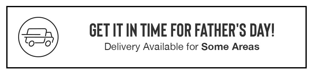 GET IT IN TIME FOR FATHER'S DAY! Delivery Available for Some Areas