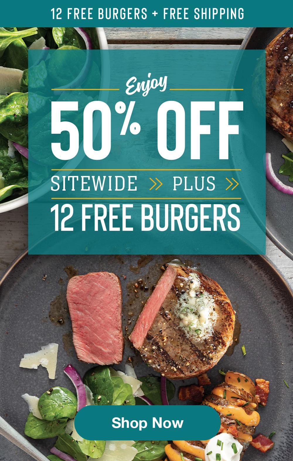 12 Free Burgers + Free Shipping | Enjoy 50% off Sitewide >> plus >> 12 FREE BURGER || SHOP NOW