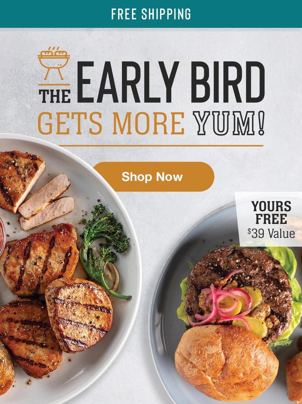 FREE SHIPPING | THE EARLY BIRD GETS MORE YUM! || Shop Now || YOURS FREE - $39 Value