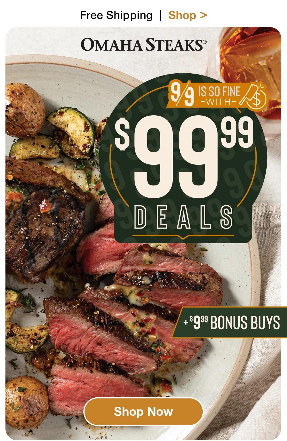 Free Shipping | Shop >  OMAHA STEAKS® | IS SO FINE -WITH- DEALS +$9.99 BONUS BUYS || Shop Now