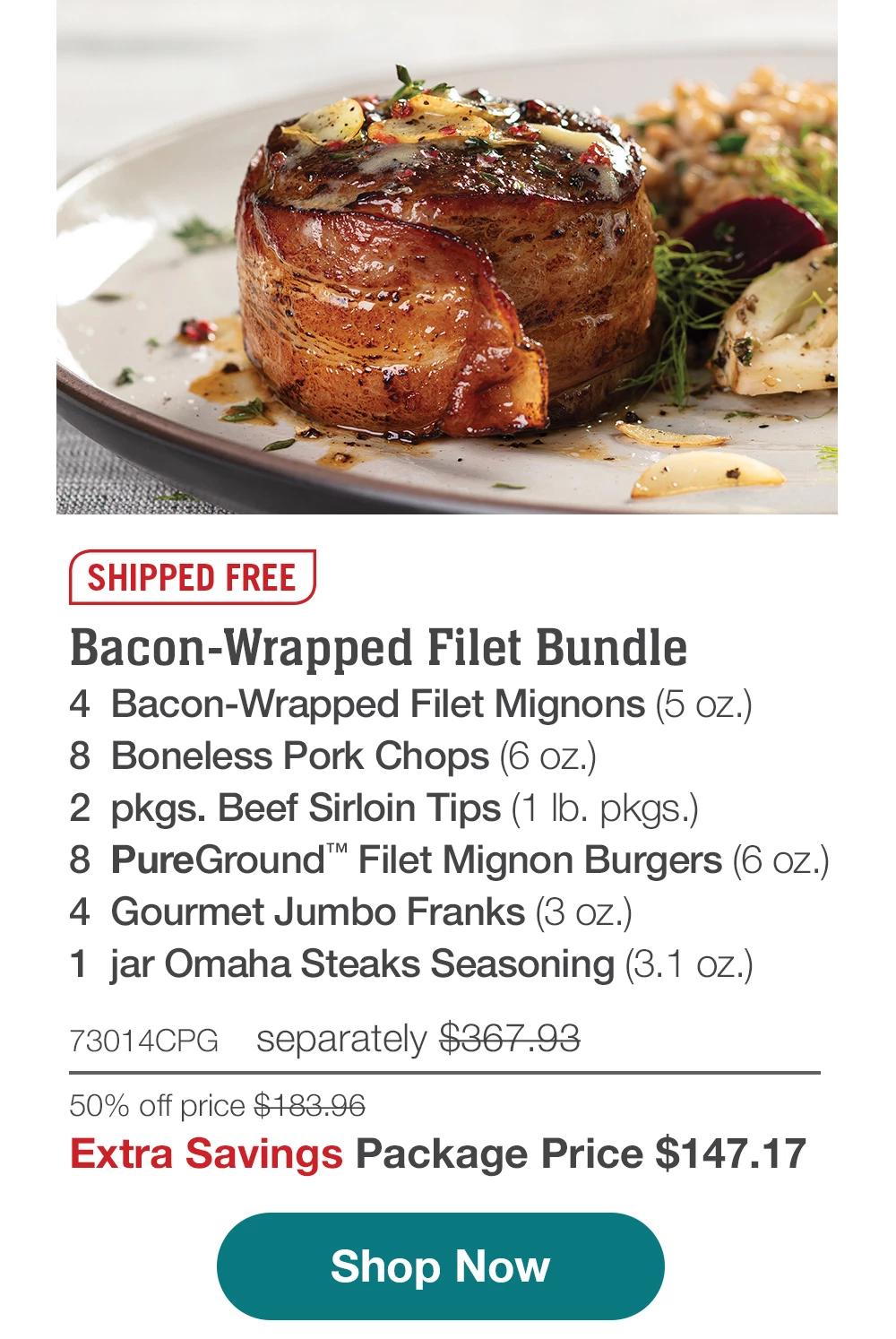 SHIPPED FREE | Bacon-Wrapped Filet Bundle - 4 Bacon-Wrapped Filet Mignons (5 oz.) - 8 Boneless Pork Chops (6 oz.) - 2 pkgs. Beef Sirloin Tips (1 lb. pkgs.) - 8 PureGround™ Filet Mignon Burgers (6 OZ.) - 4 Gourmet Jumbo Franks (3 oz.) - 1 jar Omaha Steaks Seasoning (3.1 oz.) - 73014CPG separately $367.93 | 50% off price $183.96 | Extra Savings Package Price $147.17 || Shop Now