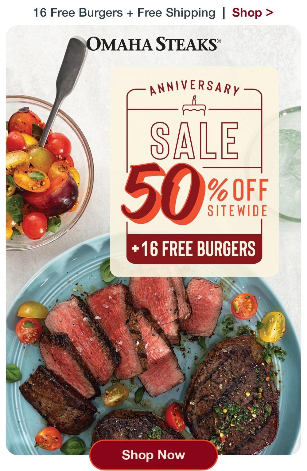 16 Free Burgers + Free Shipping | Shop >  OMAHA STEAKS® | ANNIVERSARY SALE - 50% off site wide + 16 FREE BURGERS || Shop Now