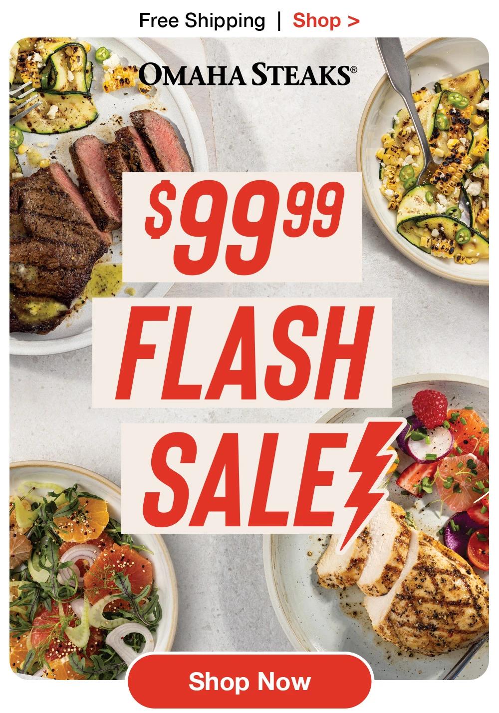 Free Shipping | Shop >  OMAHA STEAKS®  $99.99 FLASH SALE  Shop Now 