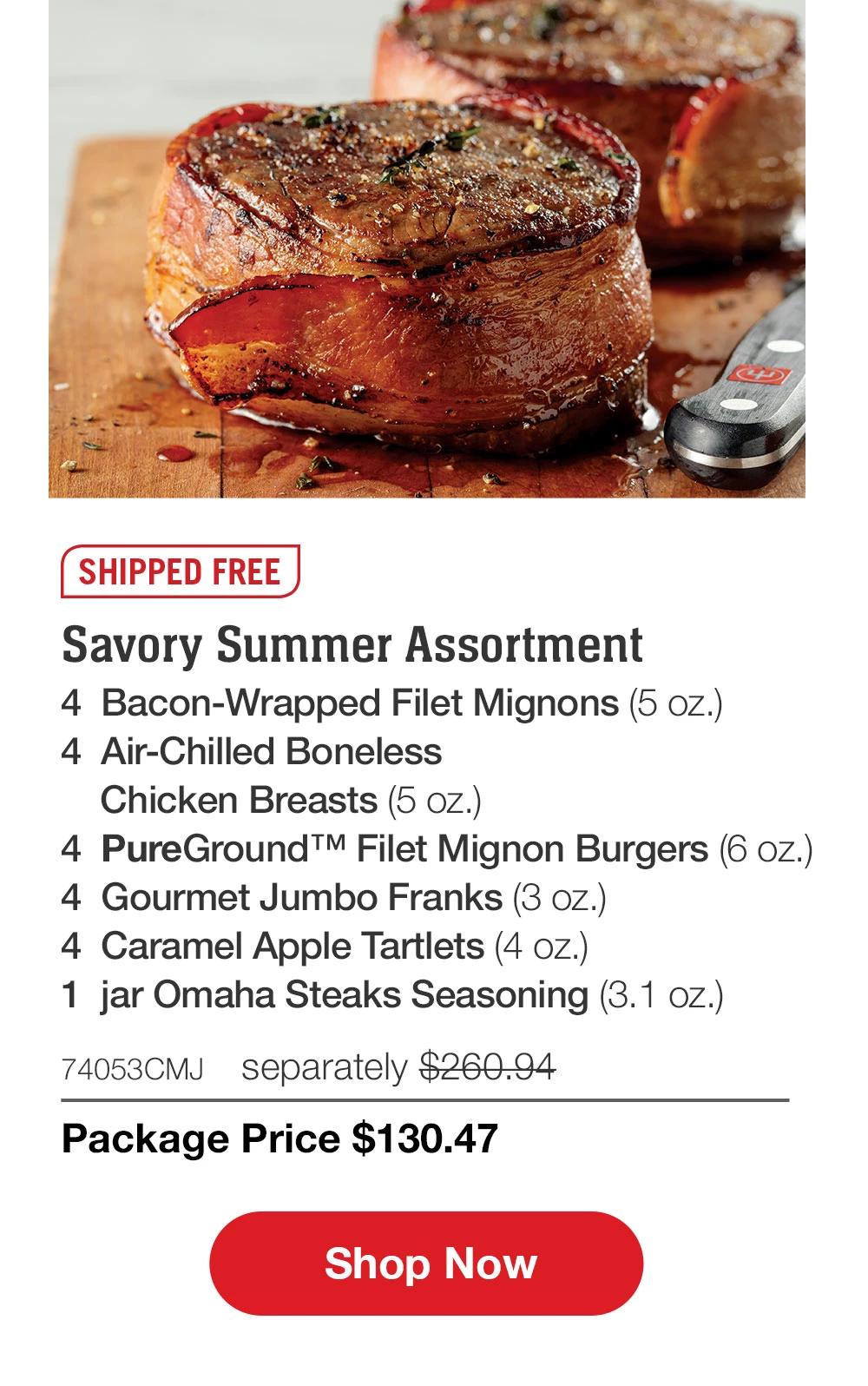 SHIPPED FREE | Savory Summer Assortment - 4 Bacon-Wrapped Filet Mignons (5 oz.) - 4 Air-Chilled Boneless Chicken Breasts (5 oz.) - 4 PureGround™ Filet Mignon Burgers (6 oz.) - 4 Gourmet Jumbo Franks (3 oz.) - 4 Caramel Apple Tartlets (4 oz.) - 1 jar Omaha Steaks Seasoning (3.1 oz.) - 74053CMJ separately $260.94 | Package Price $130.47 || Shop Now