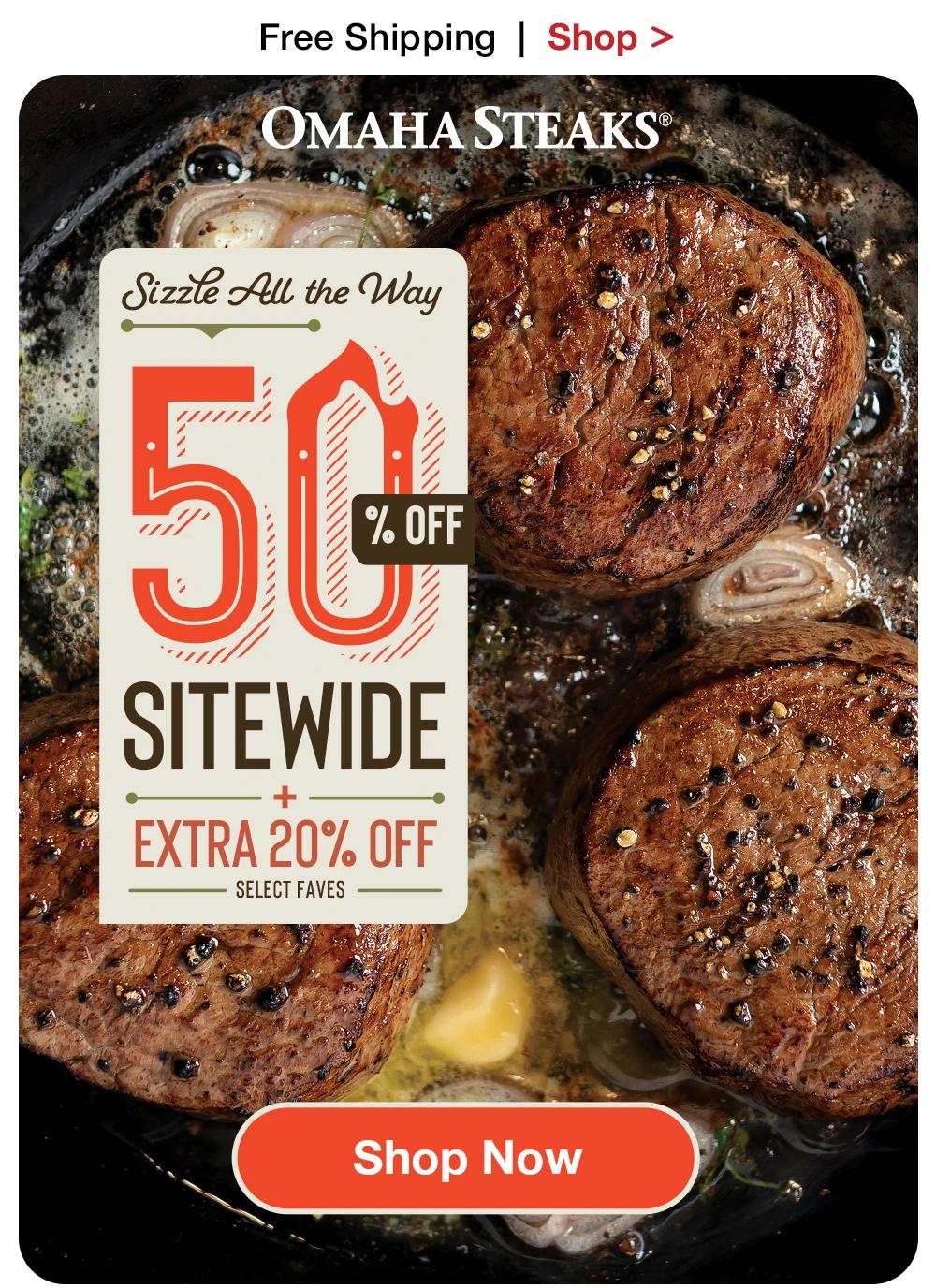 Free Shipping | Shop >  ОМАНА STEAKS® | Sizzle All the Way 50% OFF SITEWIDE + EXTRA 20% OFF SELECT FAVES || Shop Now