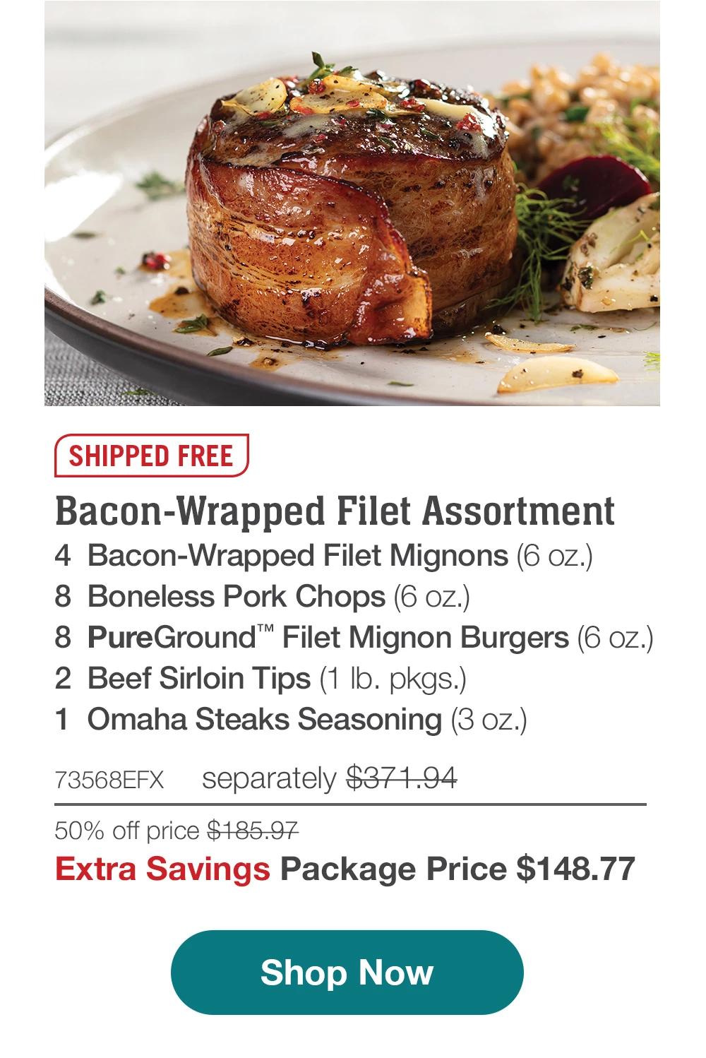 SHIPPED FREE | 4 Bacon-Wrapped Filet Mignons (6 oz.) |8 Boneless Pork Chops (6 oz.) |8 PureGround Filet Mignon Burgers (6 oz.) | 2 pkgs. Beef Sirloin Tips (1 Ib. pkgs.)|1 Omaha Steaks Seasoning (3 OZ.) 73568EFX separately $371.94 | 50% off price $185.97|Extra Savings Package Price $148.77 || Shop Now