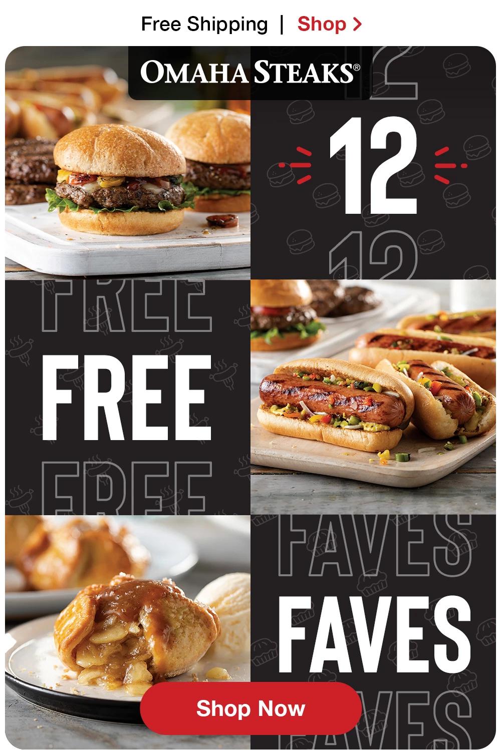 Free Shipping | Shop > OMAHA  STEAKS® | 12 FREE FAVES || Shop Now