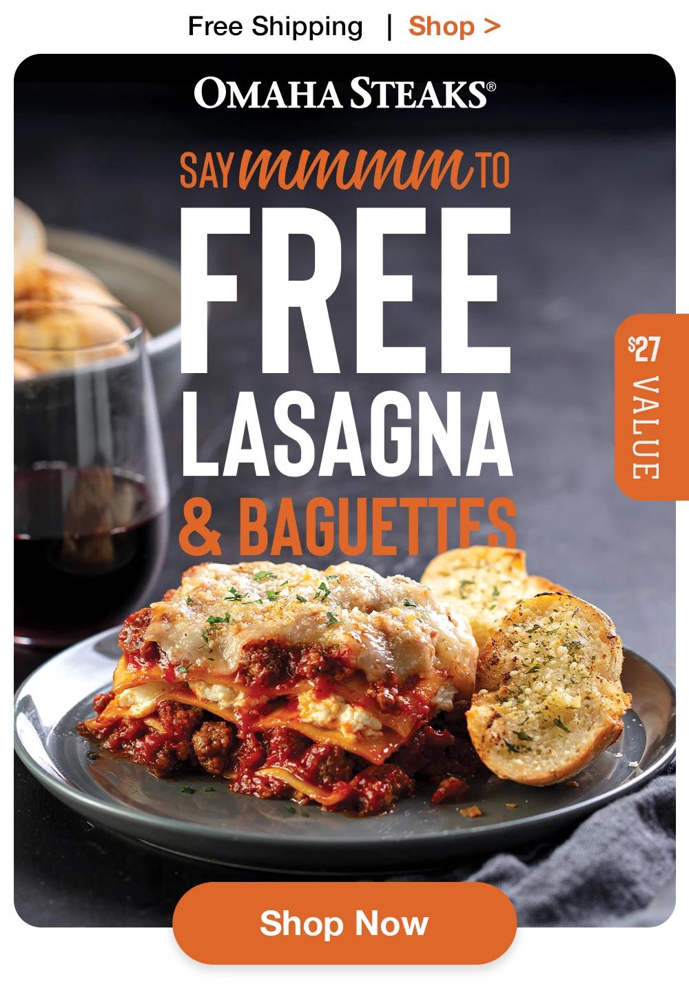 Free Shipping | Shop > OMAHA STEAKS® | SAY MMMMMMM TO FREE LASAGNA & BAGUETTES || Shop Now || $27 value