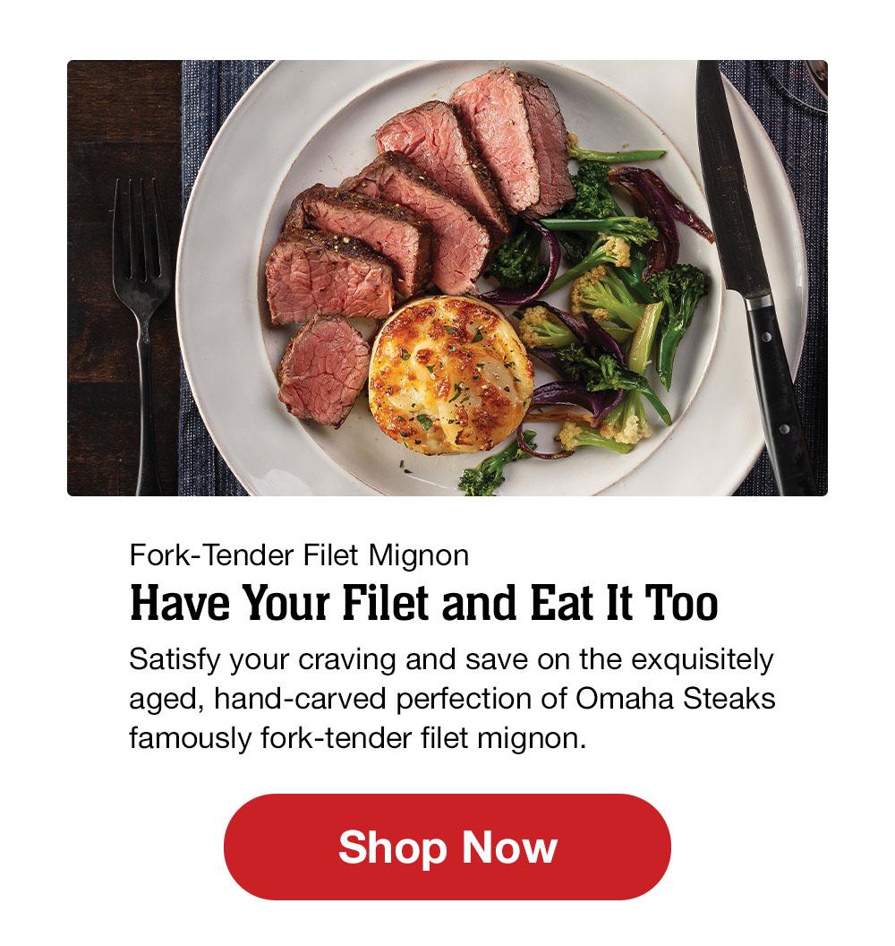 Fork-Tender Filet Mignon | Have Your Filet and Eat It Too | Satisfy your craving and save on the exquisitely aged, hand-carved perfection of Omaha Steaks famously fork-tender filet mignon. || Shop Now