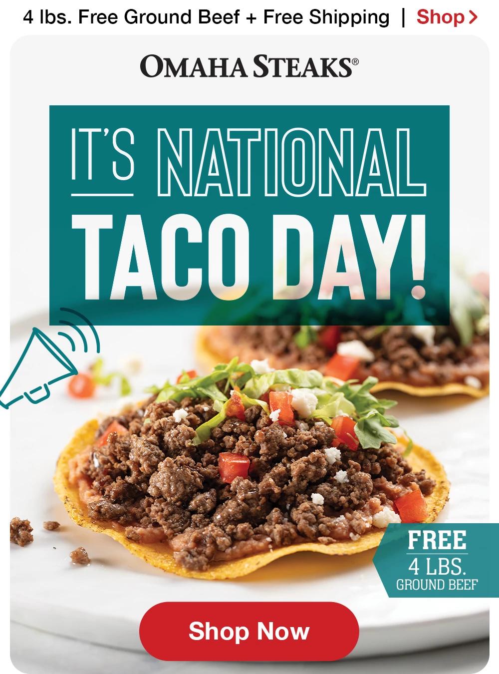 Free Shipping | Shop > OMAHA STEAKS® ITS NATIONAL TACO DAY! FREE 4 LBS. GROUND BEEF || Shop Now