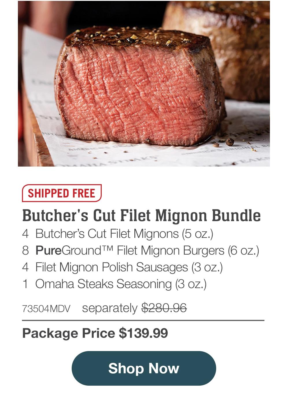 SHIPPED FREE | Butcher's Cut Filet Mignon Bundle - 4 Butcher's Cut Filet Mignons (5 oz.) - 8 PureGround™ Filet Mignon Burgers (6 oz.) - 4 Filet Mignon Polish Sausages (3 oz.) - 1 Omaha Steaks Seasoning (3 oz.) - 73504MDV separately $280.96 | Package Price $139.99 || Shop Now