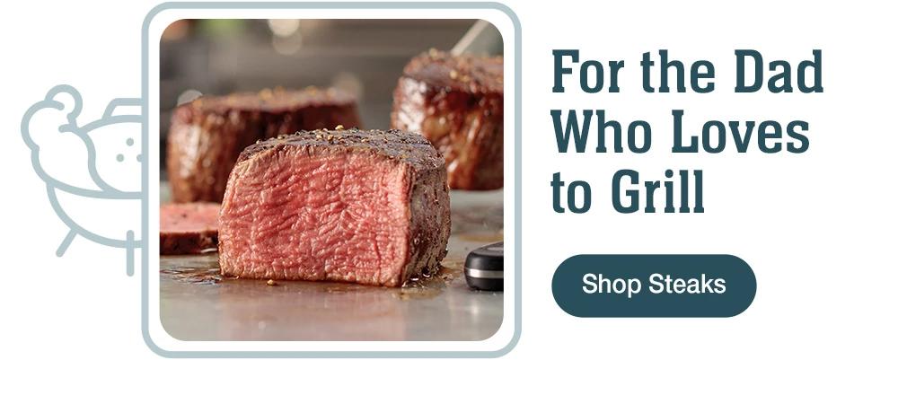 For the Dad Who Loves to Grill || Shop Steaks