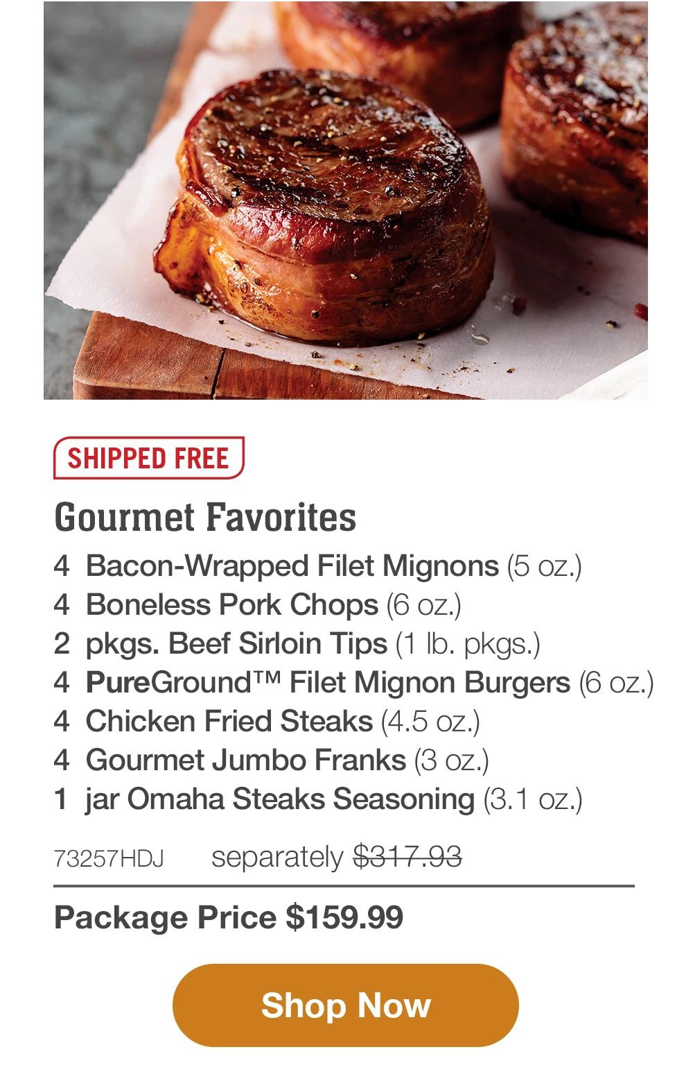 SHIPPED FREE | The Butcher's Deluxe Collection - 4 Butcher's Cut Filet Mignons (5 oz.) - 4 Boneless Pork Chops (6 oz.) - 4 PureGround™ Filet Mignon Burgers (6 oz.) - 8 Gourmet Jumbo Franks (3 oz.) - 4 Stuffed Baked Potatoes (5.5 oz.) - 4 Caramel Apple Tartlets (4 oz.) - 1 jar Omaha Steaks Seasoning (3.1 oz.) - 71991HDJ separately $325.92 | Package Price $159.99 || Shop Now