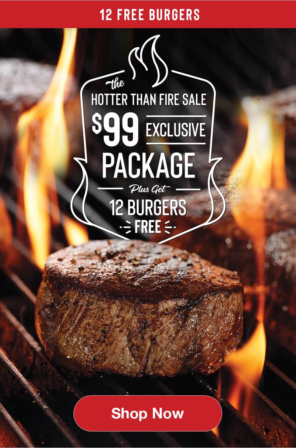 12 FREE BURGERS | the HOTTER THAN FIRE SALE - $99 Exclusive Package Plus Get 12 BURGERS FREE || Shop Now