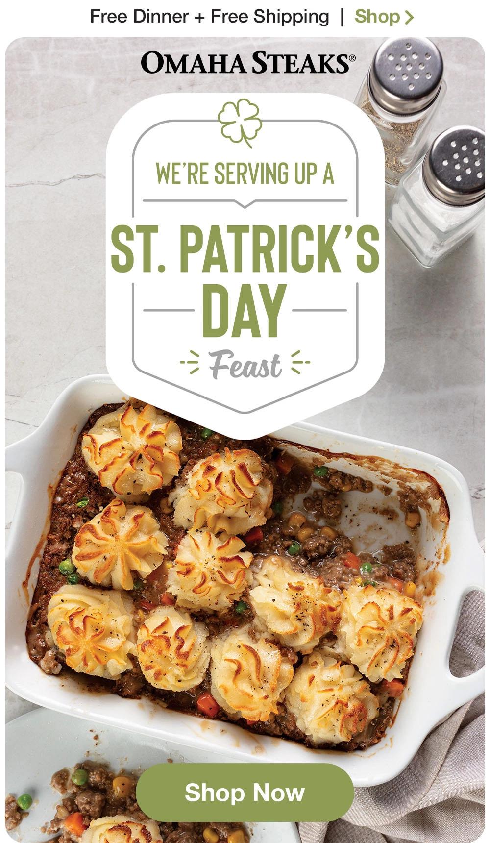 Free Dinner + Free Shipping | Shop >  OMAHA STEAKS® | WE'RE SERVING UP A ST. PATRICK'S DAY FEAST || Shop Now