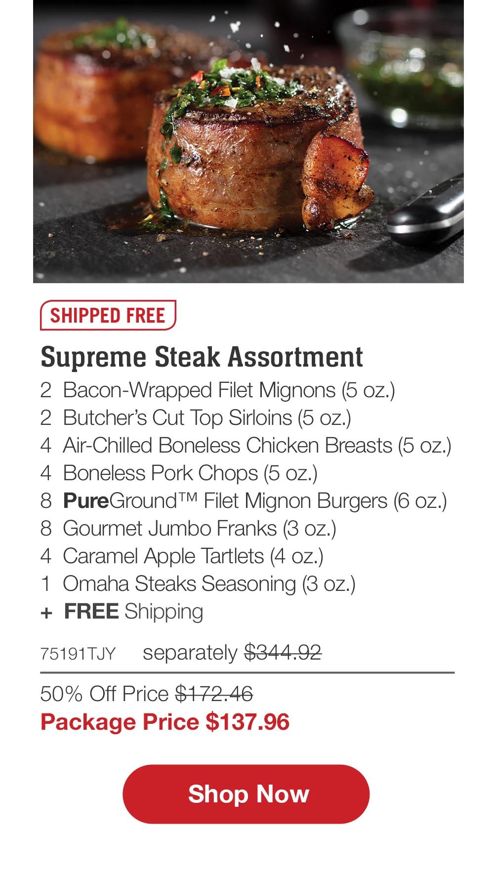 SHIPPED FREE | Supreme Steak Assortment - 75191TJY separately $344.92 | 50% Off Price $172.46 | Package Price $137.96 || Shop Now