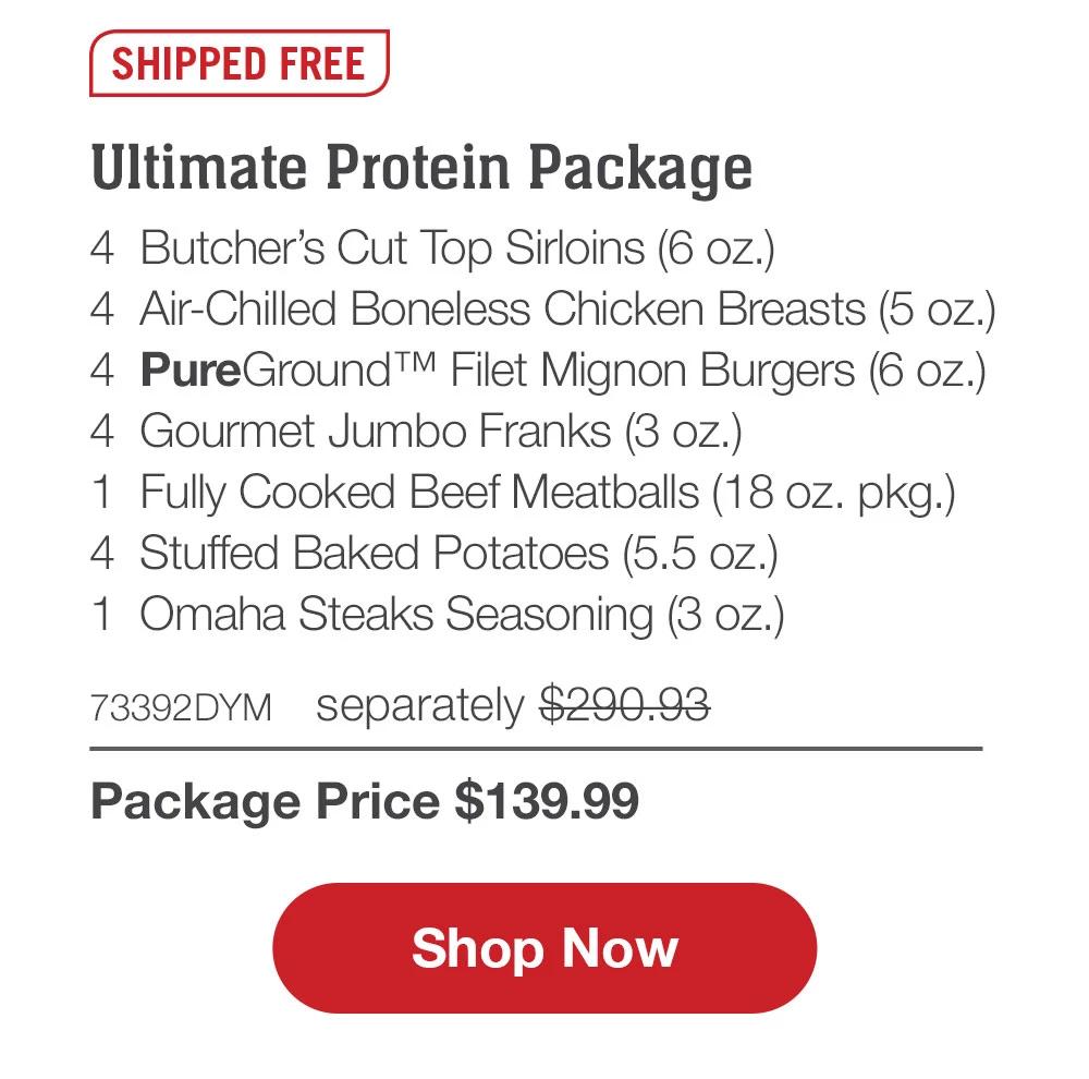 SHIPPED FREE | Holly Jolly Favorites - 4  Butcher's Cut Ribeye Filets (6 oz.) - 4  Air-Chilled Boneless Chicken Breasts (5 oz.) - 4  Boneless Pork Chops (6 oz.) - 4  Omaha Steaks Burgers (6 oz.) - 4  Kielbasa Sausages (3 oz.) - 4  Individual Scalloped Potatoes (3.8 oz.) - 4  Caramel Apple Tartlets (4 oz.) - 1  Omaha Steaks Seasoning (3 oz.)  +  FREE Shipping - 73927DYM separately $365.92 | Package Price $169.99 || SHOP NOW