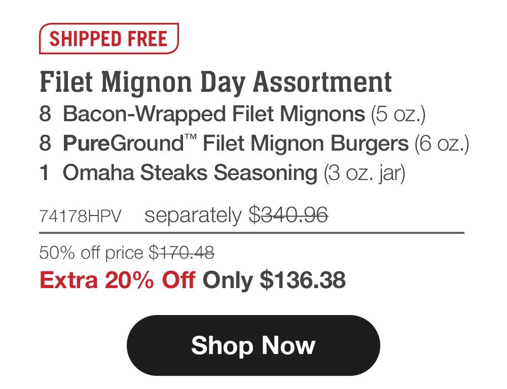 SHIPPED FREE | Filet Mignon Day Assortment - 8 Bacon-Wrapped Filet Mignons (5 oz.) - 8 PureGround™ Filet Mignon Burgers (6 oz.) - 1 Omaha Steaks Seasoning (3 oz. jar) - 74178HPV separately $340.96 | 50% off price $170.48 | Extra 20% Off Only $136.38 || Shop Now