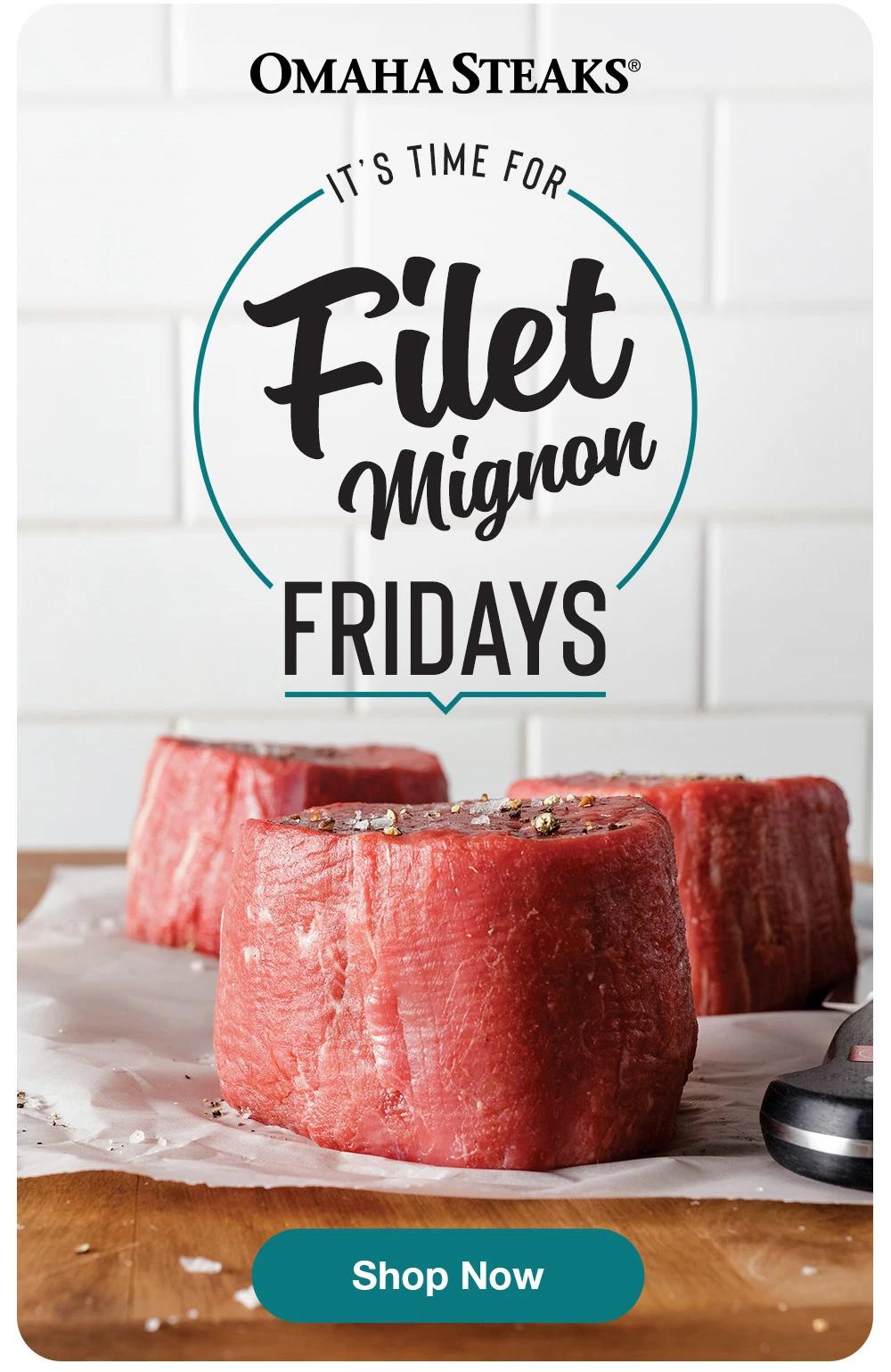 Omaha Steaks® | IT'S TIME FOR FILET MIGNON FRIDAYS || SHOP NOW