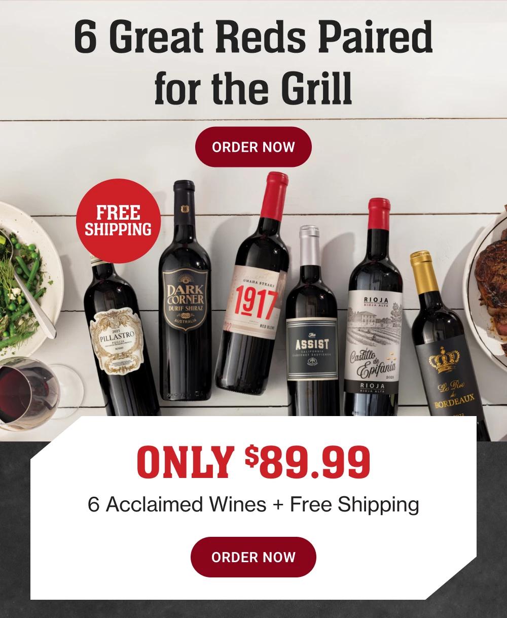 6 Great Reds Paired for the Grill | ORDER NOW - FREE SHIPPING - ONLY $89.99 6 Acclaimed Wines + Free Shipping || ORDER NOW