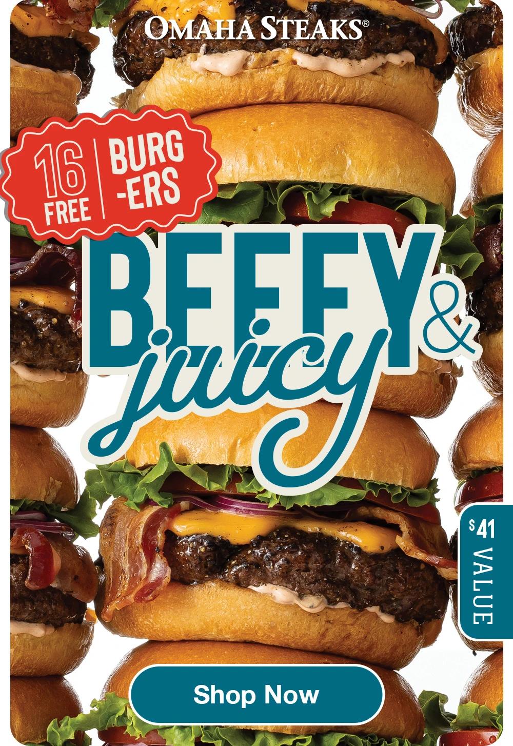 OMAHA STEAKS® 16 BURG -ERS FREE  Shop Now $41 VALUE 