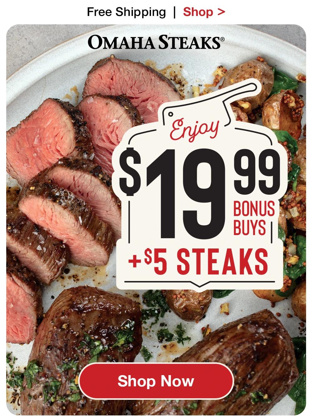 Free Shipping | Shop > OMAHA STEAKS® | Enjoy $19.99 + $5 STEAKS || Shop Now