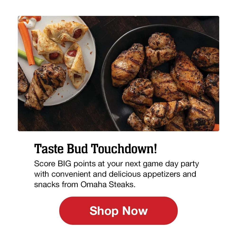 Taste bud Touchdown! | Score BIG points at your next game day party with convenient and delicious appetizers and snacks from Omaha Steaks. || Shop Now