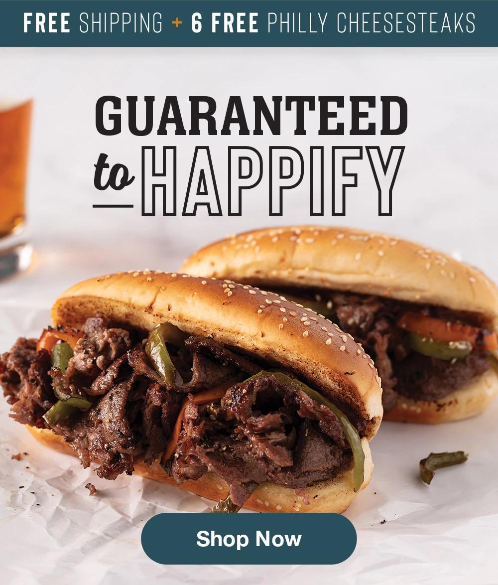 FREE SHIPPING + 6 FREE PHILLY CHEESESTEAKS | GUARANTEED to HAPPIFY || Shop Now