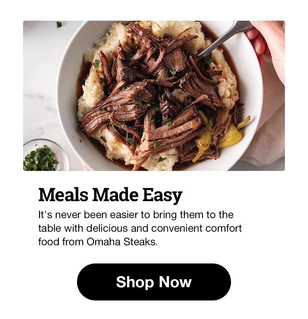 Meals Made Easy - It's never been easier to bring them to the table with delicious and convenient comfort food from Omaha Steaks|| Shop Now