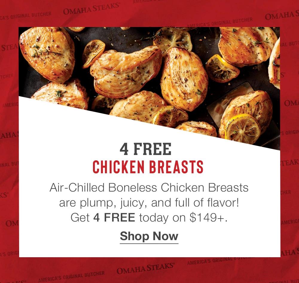 4 FREE CHICKEN BREASTS - Air-Chilled Boneless Chicken Breasts are plump, juicy, and full of flavor! Get 4 FREE today on $149+. || Shop Now || AMERICA'S ORIGINAL BUTCHER