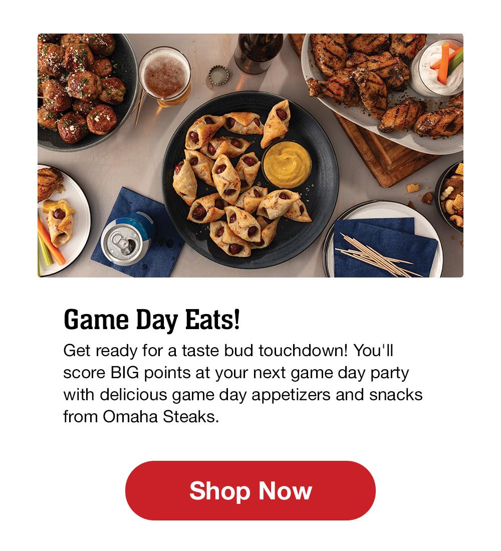 Game Day Eats! Get ready for a taste bud touchdown! You'll score BIG points at your next game day party with delicious game day appetizers and snacks from Omaha Steaks. || Shop Now