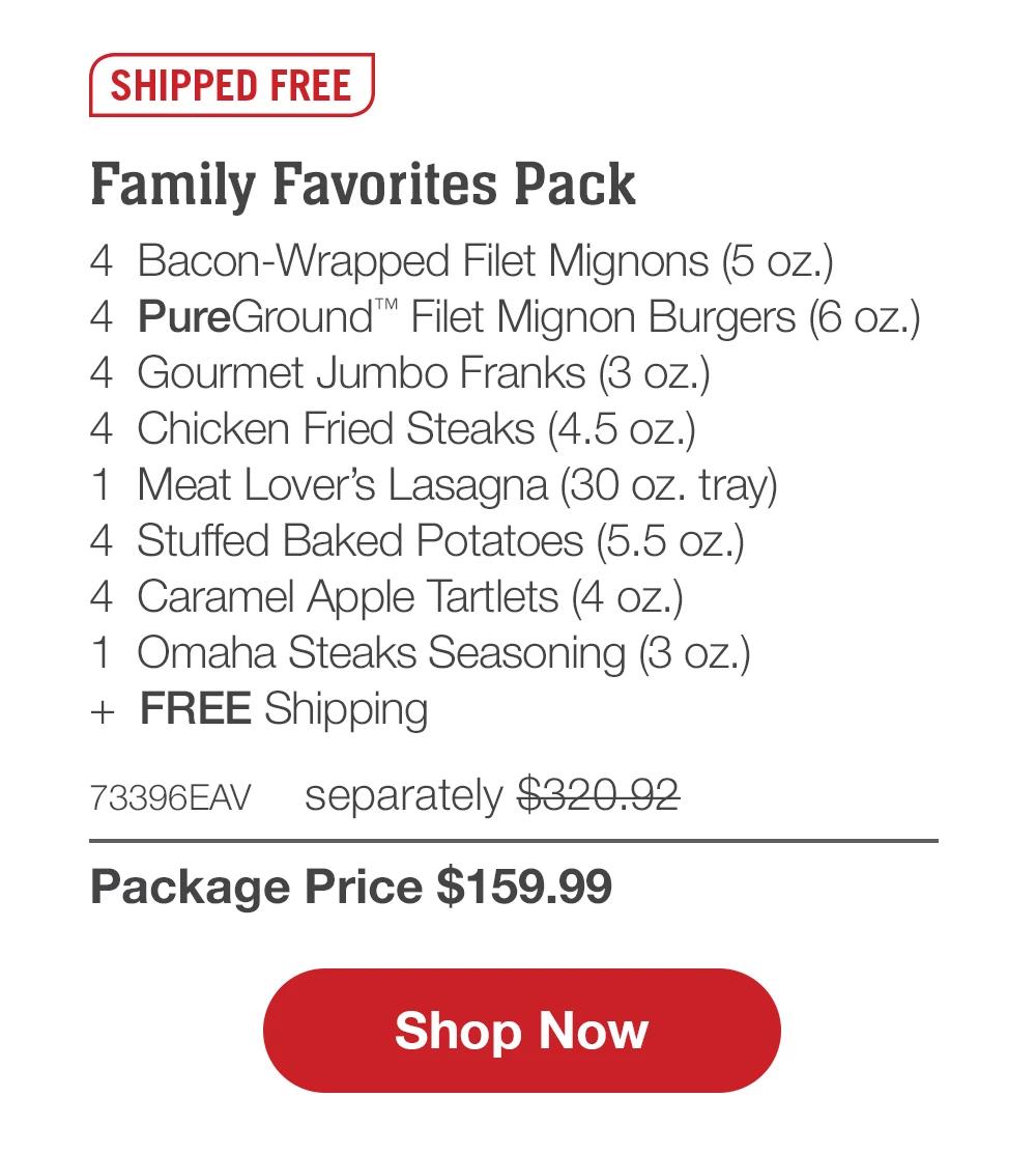 SHIPPED FREE | Best Sellers Collection - 4 Butcher's Cut Filet Mignons (5 oz.) - 4 Air-Chilled Boneless Skinless Chicken Thighs (5 oz.) - 4 PureGround™ Filet Mignon Burgers (6 oz.) - 4 Gourmet Jumbo Franks (3 oz.) - 4 Individual Scalloped Potatoes (3.8 oz.) - 4 Caramel Apple Tartlets (4 oz.) - 1 Omaha Steaks Seasoning (3 oz.) + FREE Shipping - 74522EAV separately $285.93 | Package Price $139.99 || Shop Now